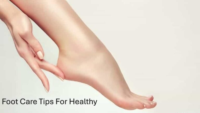 Foot Care Tips For Healthy and Beautiful Feet
